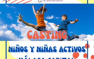 CASTING NIÑOS y NIÑAS MUY ACTIVOS y residentes en MÁLAGA CAPITAL